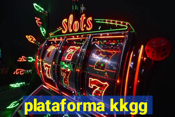 plataforma kkgg